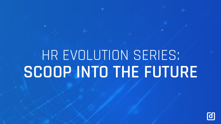 HR Evolution Series: Scoop into The Future