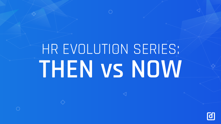 HR Evolution Series: Then Vs Now