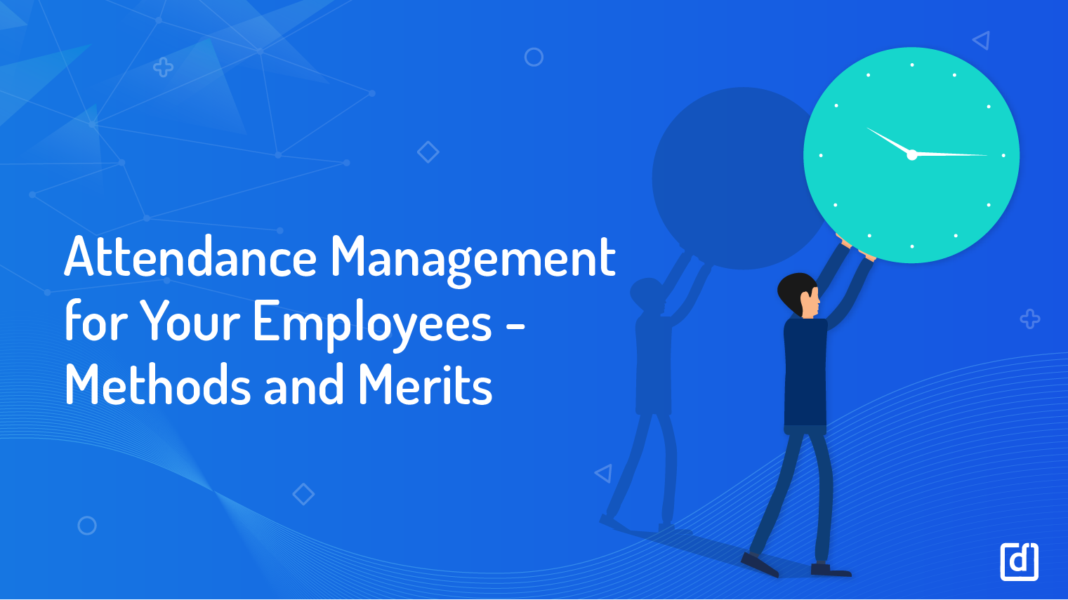 Attendance Management For Your Employees Methods and Merits