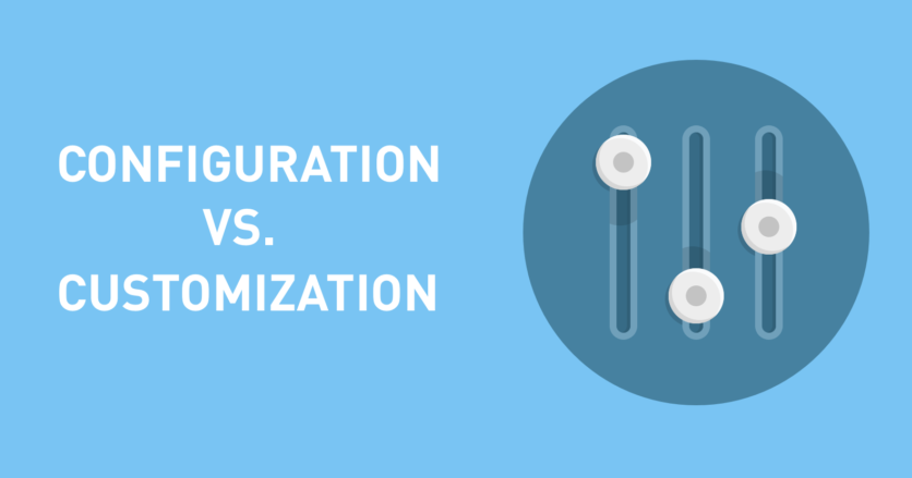 Customization Vs Configuration